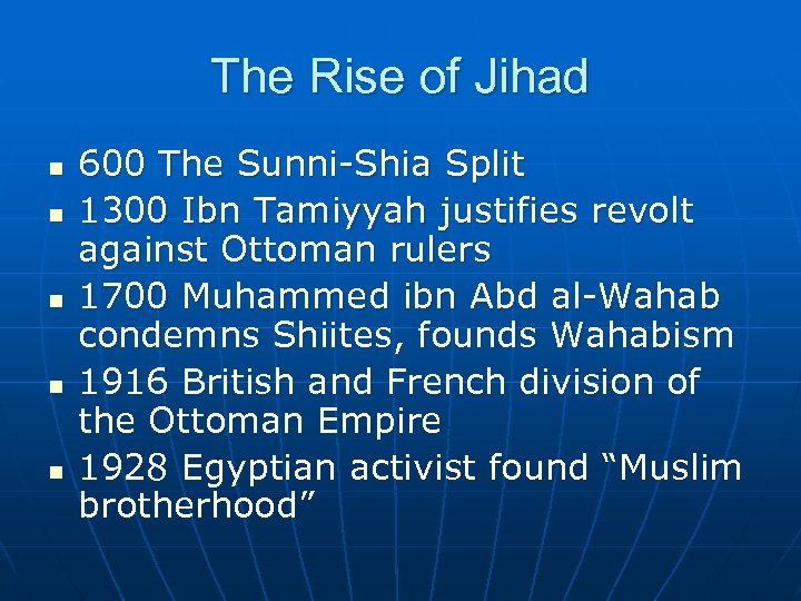 The Rise of Jihad n n n 600 The Sunni-Shia Split 1300 Ibn Tamiyyah