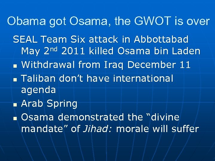 Obama got Osama, the GWOT is over SEAL Team Six attack in Abbottabad May