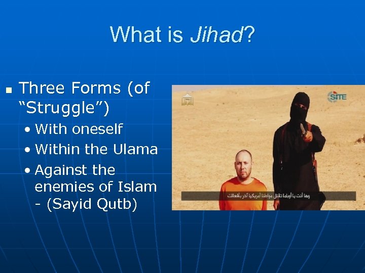 What is Jihad? n Three Forms (of “Struggle”) • With oneself • Within the