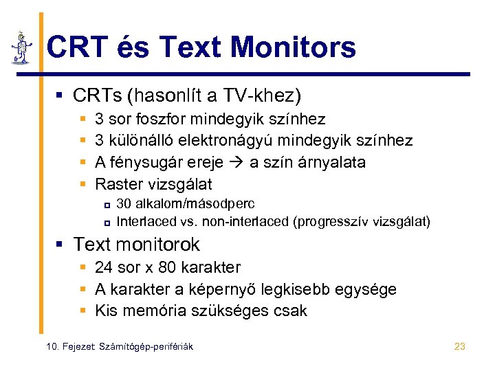 CRT és Text Monitors § CRTs (hasonlít a TV-khez) § § 3 sor foszfor