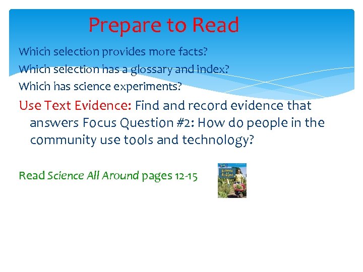 Prepare to Read Which selection provides more facts? Which selection has a glossary and