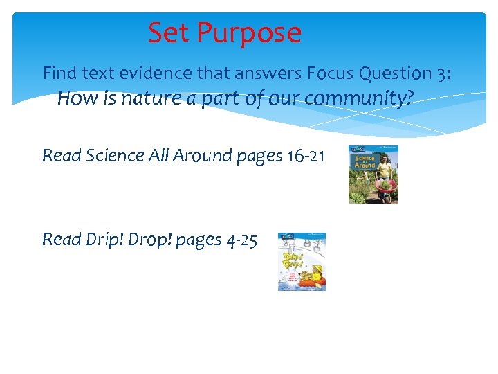Set Purpose Find text evidence that answers Focus Question 3: How is nature a