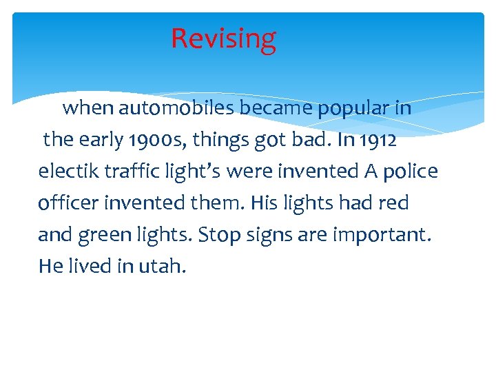 Revising when automobiles became popular in the early 1900 s, things got bad. In