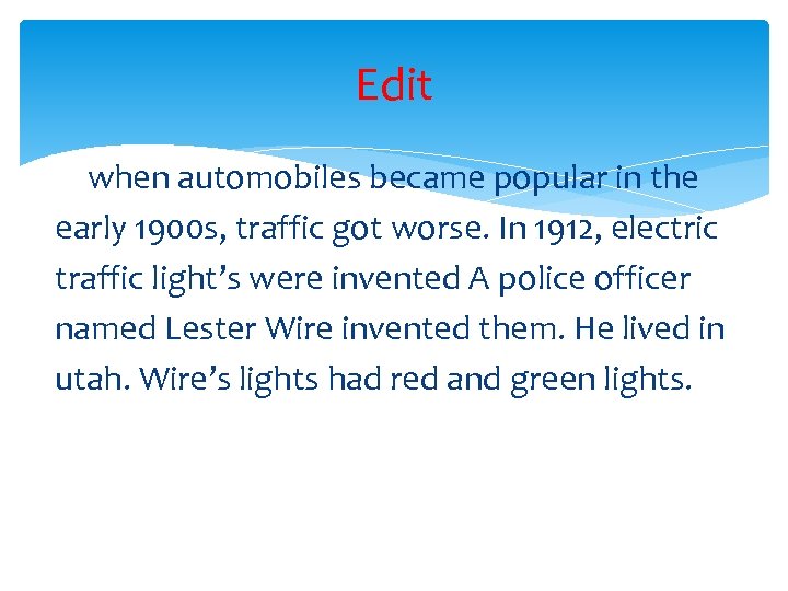 Edit when automobiles became popular in the early 1900 s, traffic got worse. In
