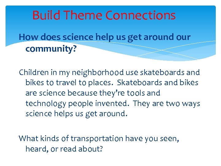 Build Theme Connections How does science help us get around our community? Children in