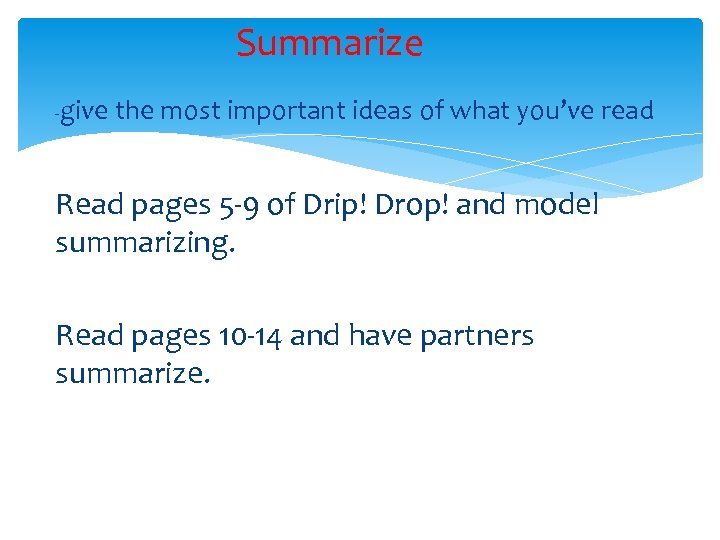 Summarize -give the most important ideas of what you’ve read Read pages 5 -9