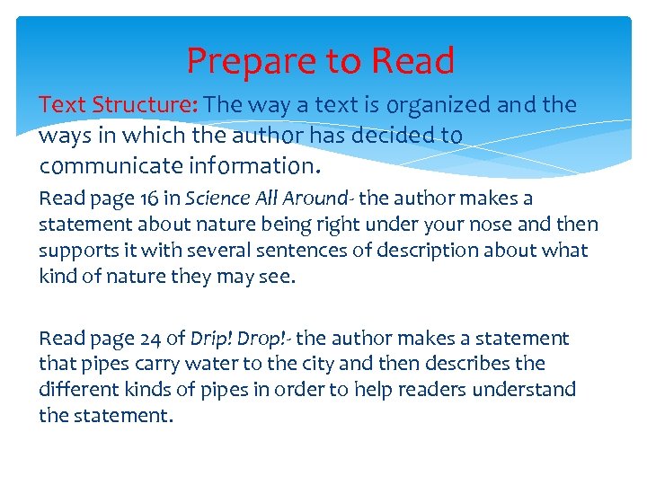 Prepare to Read Text Structure: The way a text is organized and the ways