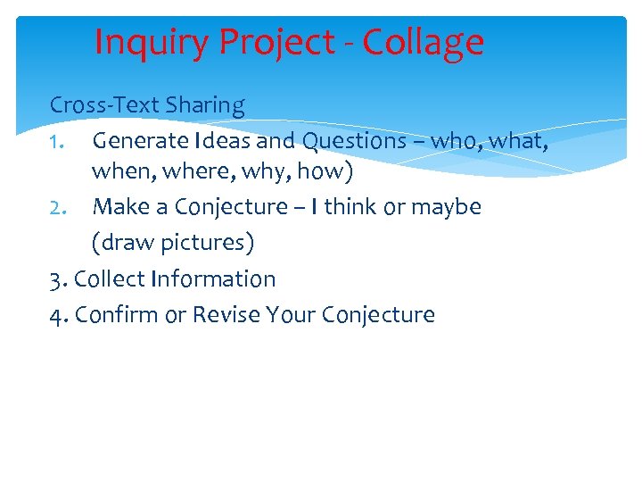 Inquiry Project - Collage Cross-Text Sharing 1. Generate Ideas and Questions – who, what,