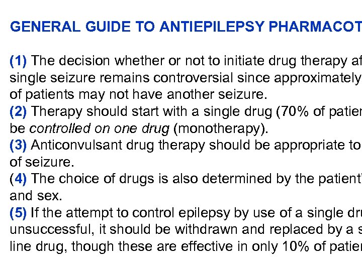 GENERAL GUIDE TO ANTIEPILEPSY PHARMACOT (1) The decision whether or not to initiate drug