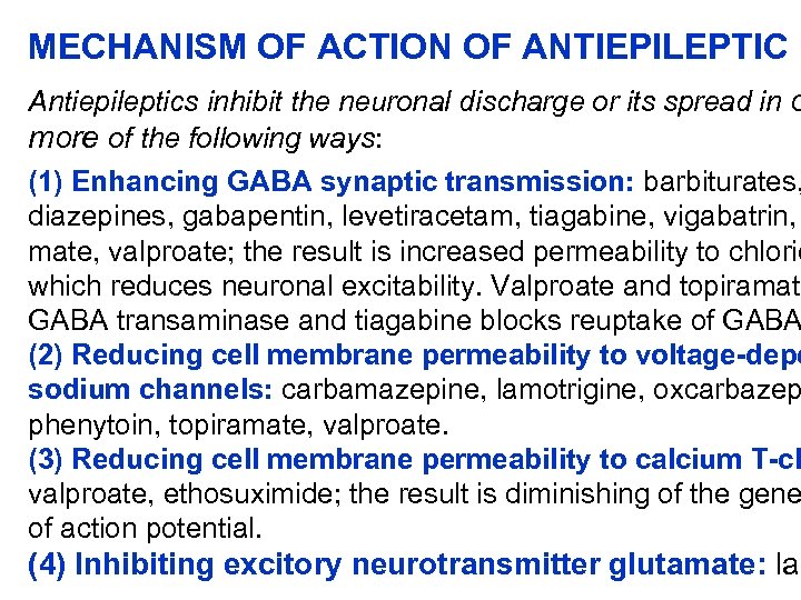 MECHANISM OF ACTION OF ANTIEPILEPTIC D Antiepileptics inhibit the neuronal discharge or its spread