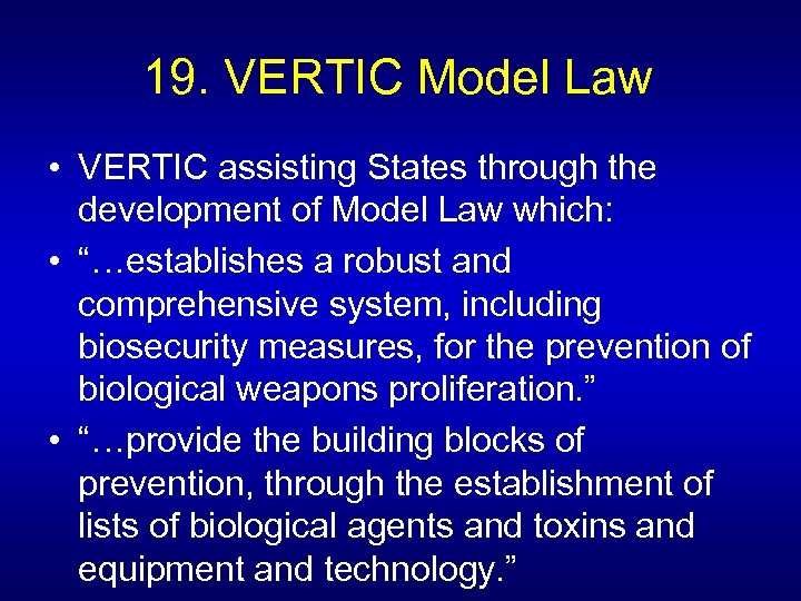 19. VERTIC Model Law • VERTIC assisting States through the development of Model Law