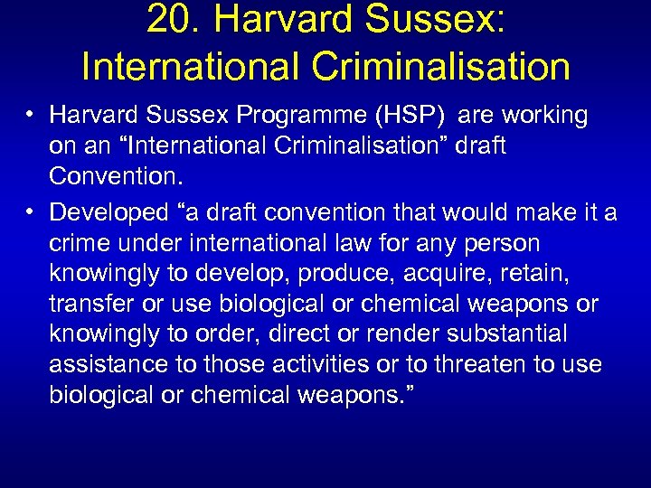 20. Harvard Sussex: International Criminalisation • Harvard Sussex Programme (HSP) are working on an