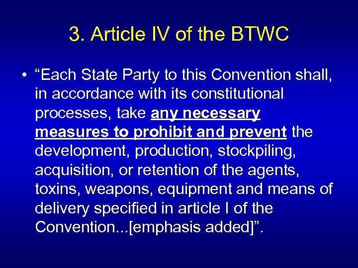 3. Article IV of the BTWC • “Each State Party to this Convention shall,