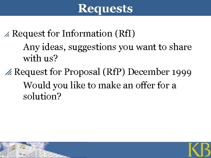 Requests Request for Information (Rf. I) Any ideas, suggestions you want to share with