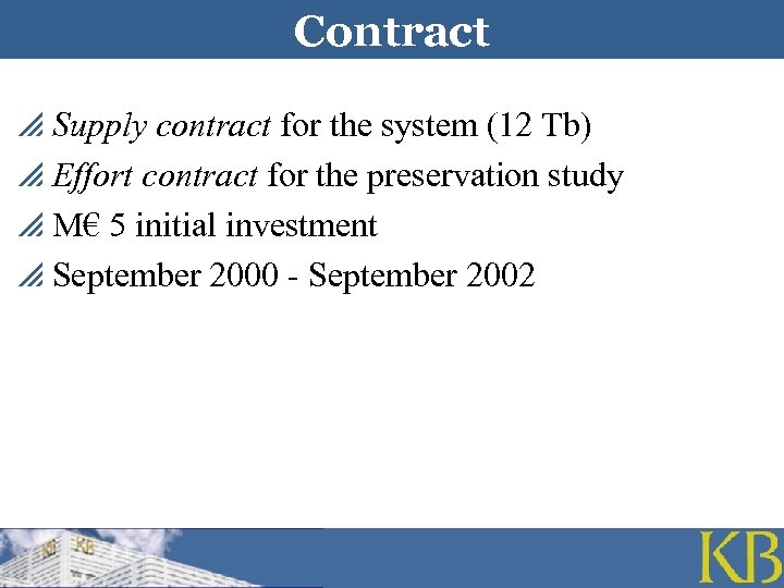 Contract p Supply contract for the system (12 Tb) p Effort contract for the