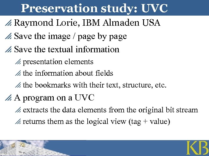 Preservation study: UVC p Raymond Lorie, IBM Almaden USA p Save the image /