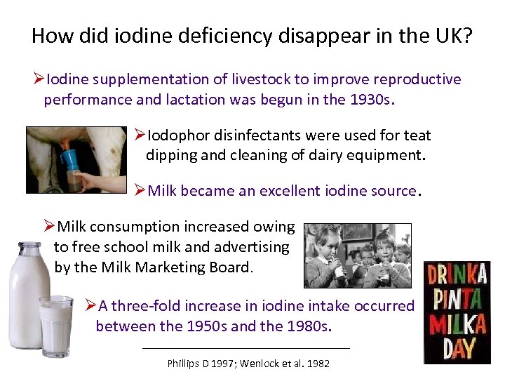 How did iodine deficiency disappear in the UK? ØIodine supplementation of livestock to improve