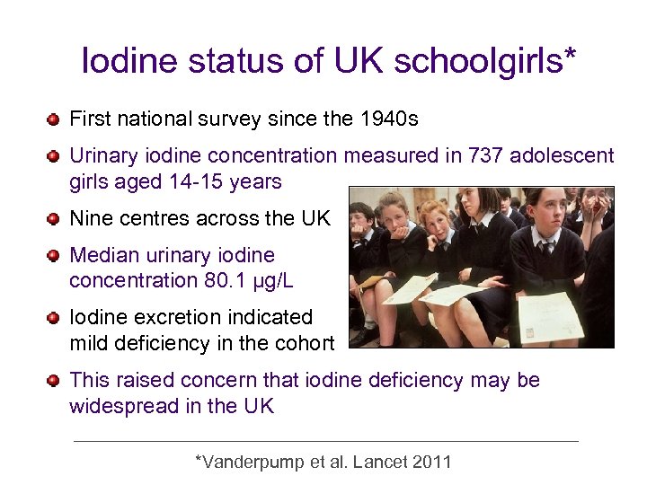 Iodine status of UK schoolgirls* First national survey since the 1940 s Urinary iodine