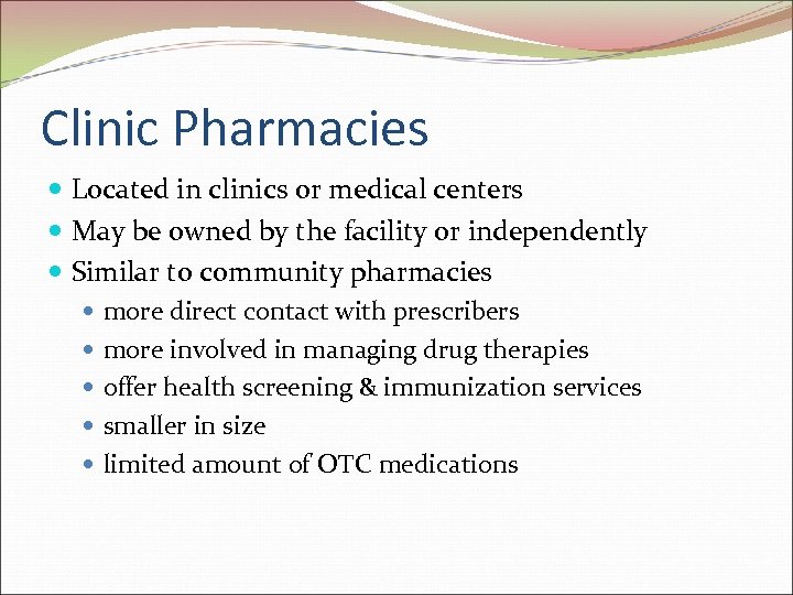 Clinic Pharmacies Located in clinics or medical centers May be owned by the facility