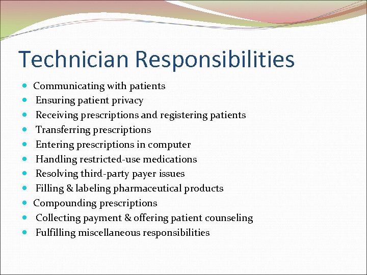 Technician Responsibilities Communicating with patients Ensuring patient privacy Receiving prescriptions and registering patients Transferring