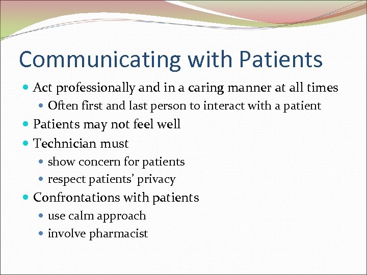 Communicating with Patients Act professionally and in a caring manner at all times Often