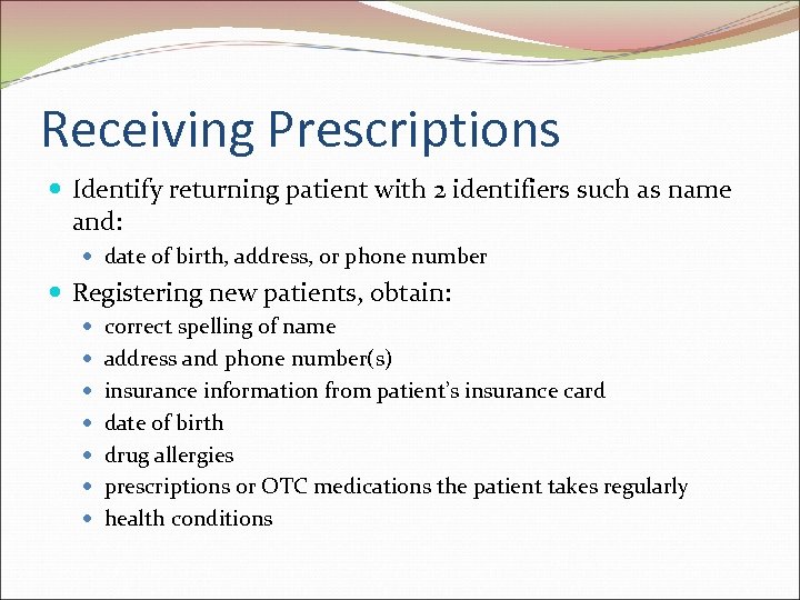 Receiving Prescriptions Identify returning patient with 2 identifiers such as name and: date of