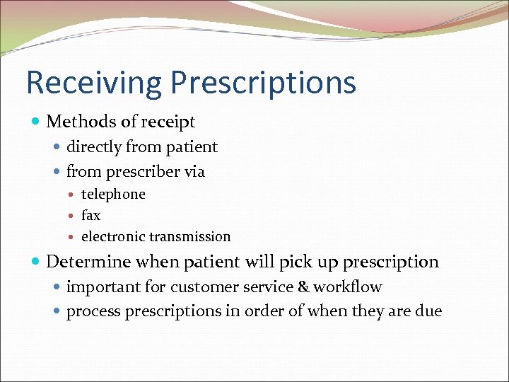 Receiving Prescriptions Methods of receipt directly from patient from prescriber via telephone fax electronic