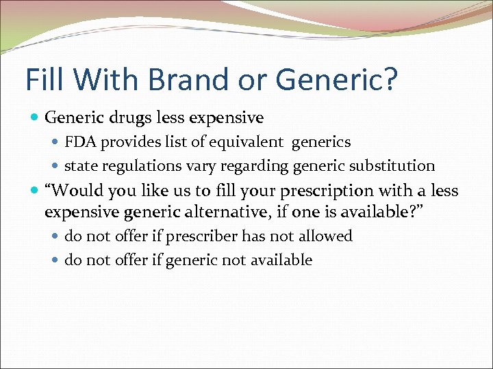 Fill With Brand or Generic? Generic drugs less expensive FDA provides list of equivalent