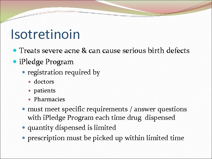 Isotretinoin Treats severe acne & can cause serious birth defects i. Pledge Program registration