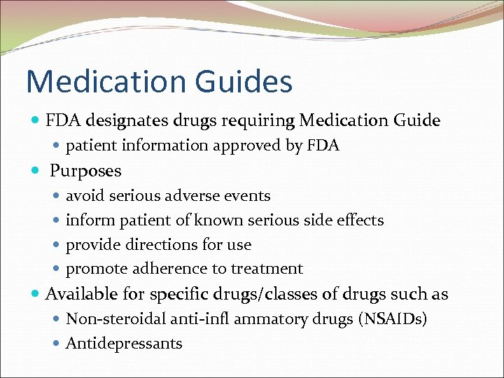 Medication Guides FDA designates drugs requiring Medication Guide patient information approved by FDA Purposes