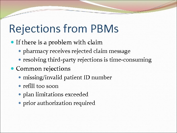 Rejections from PBMs If there is a problem with claim pharmacy receives rejected claim