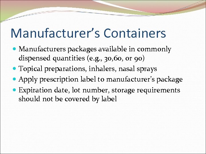 Manufacturer’s Containers Manufacturers packages available in commonly dispensed quantities (e. g. , 30, 60,