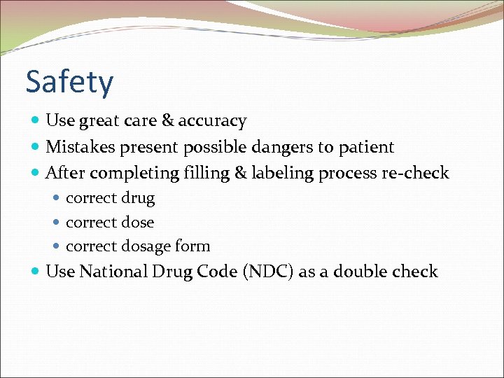 Safety Use great care & accuracy Mistakes present possible dangers to patient After completing