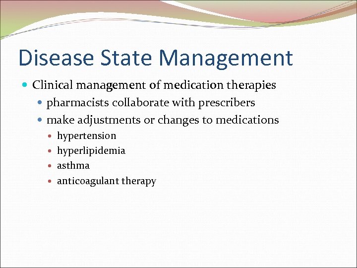 Disease State Management Clinical management of medication therapies pharmacists collaborate with prescribers make adjustments