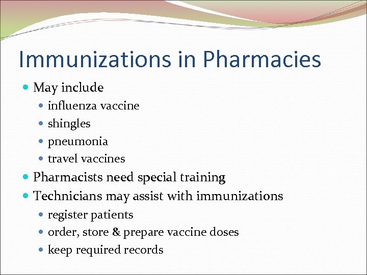 Immunizations in Pharmacies May include influenza vaccine shingles pneumonia travel vaccines Pharmacists need special