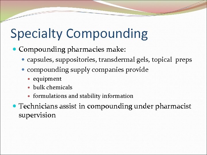 Specialty Compounding pharmacies make: capsules, suppositories, transdermal gels, topical preps compounding supply companies provide