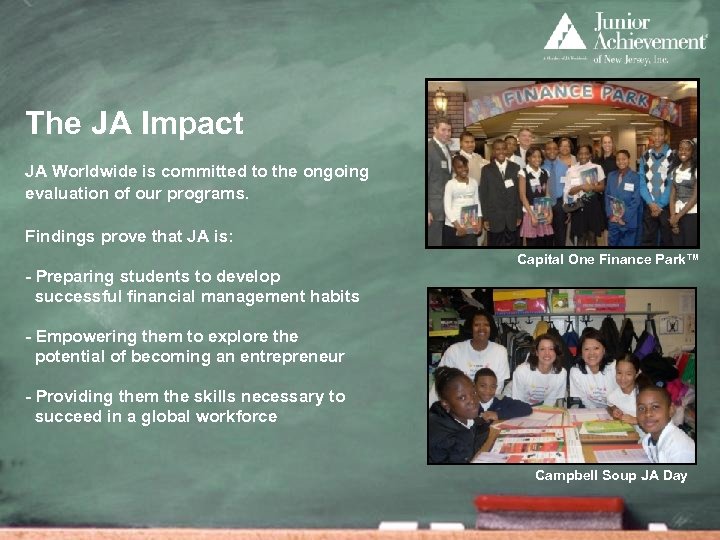 The JA Impact JA Worldwide is committed to the ongoing evaluation of our programs.