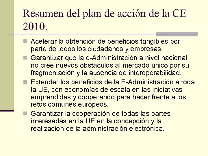 Resumen del plan de acción de la CE 2010. n Acelerar la obtención de
