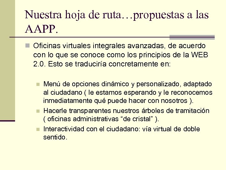 Nuestra hoja de ruta…propuestas a las AAPP. n Oficinas virtuales integrales avanzadas, de acuerdo
