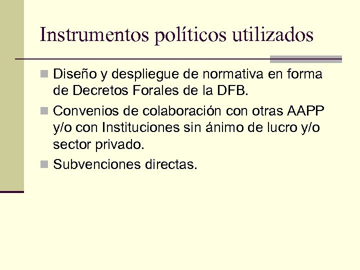 Instrumentos políticos utilizados n Diseño y despliegue de normativa en forma de Decretos Forales