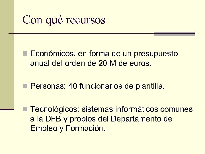 Con qué recursos n Económicos, en forma de un presupuesto anual del orden de
