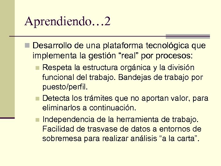 Aprendiendo… 2 n Desarrollo de una plataforma tecnológica que implementa la gestión “real” por