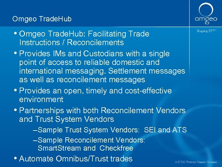 Omgeo Trade. Hub • Omgeo Trade. Hub: Facilitating Trade Instructions / Reconcilements • Provides