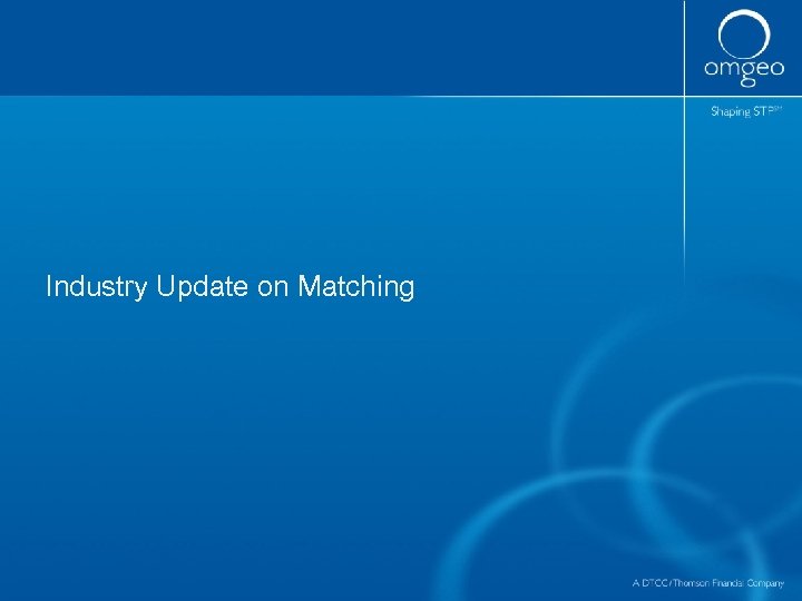 Industry Update on Matching 