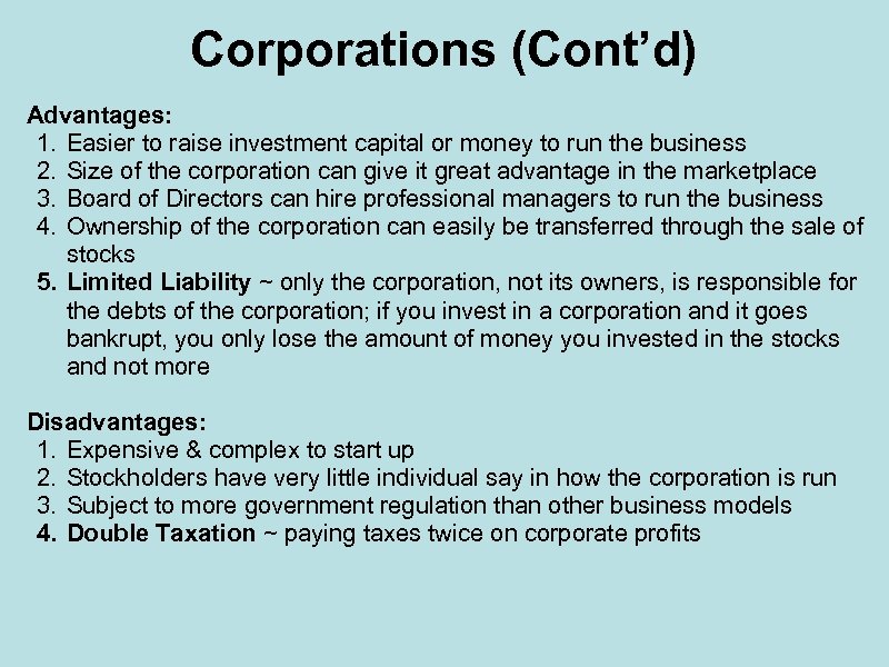Corporations (Cont’d) Advantages: 1. Easier to raise investment capital or money to run the