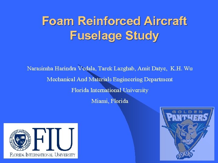 Foam Reinforced Aircraft Fuselage Study Narasimha Harindra Vedala, Tarek Lazghab, Amit Datye, K. H.