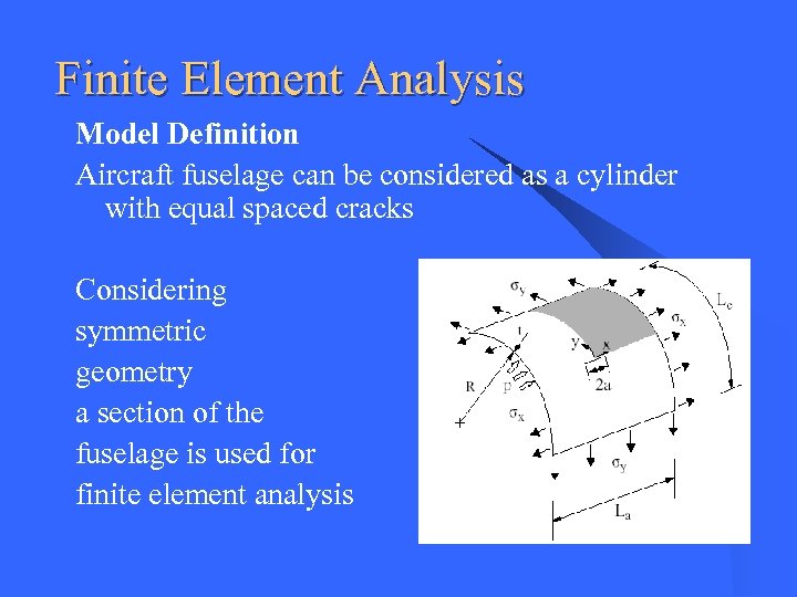 Finite Element Analysis Model Definition Aircraft fuselage can be considered as a cylinder with