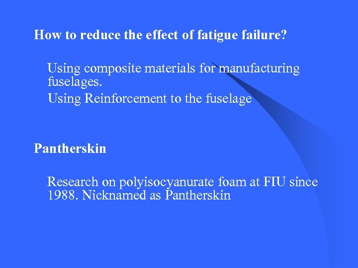 How to reduce the effect of fatigue failure? Using composite materials for manufacturing fuselages.