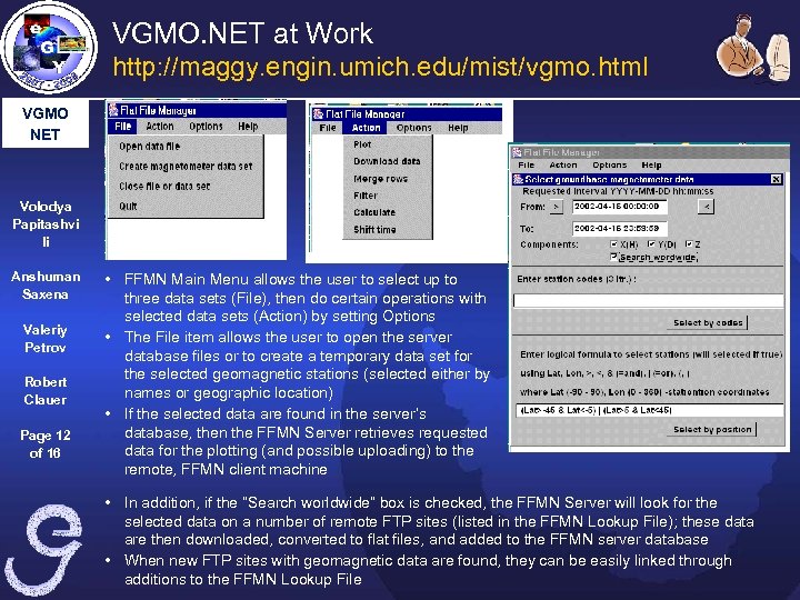 VGMO. NET at Work http: //maggy. engin. umich. edu/mist/vgmo. html VGMO NET Volodya Papitashvi