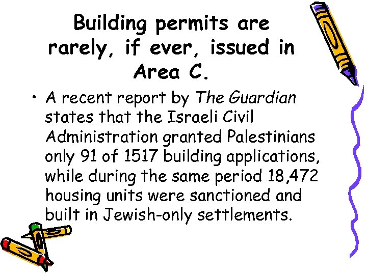 Building permits are rarely, if ever, issued in Area C. • A recent report